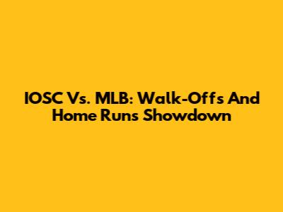 IOSC Vs. MLB: Walk-Offs And Home Runs Showdown