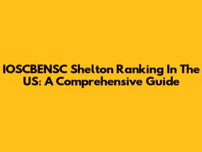 IOSCBENSC Shelton Ranking In The US: A Comprehensive Guide