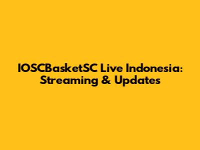 IOSCBasketSC Live Indonesia: Streaming & Updates