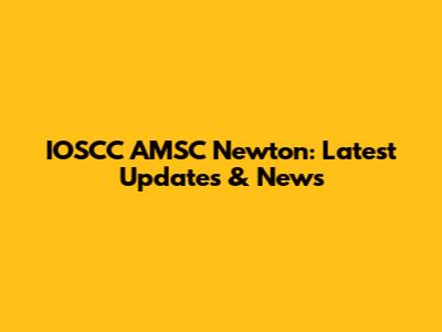 IOSCC AMSC Newton: Latest Updates & News