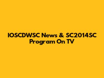 IOSCDWSC News & SC2014SC Program On TV