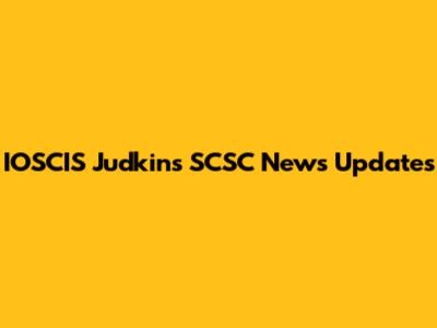 IOSCIS Judkins SCSC News Updates