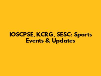 IOSCPSE, KCRG, SESC: Sports Events & Updates