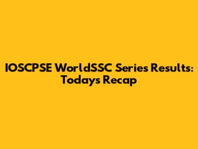 IOSCPSE WorldSSC Series Results: Today's Recap