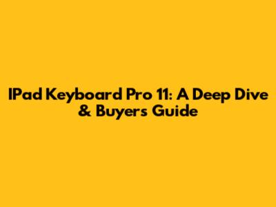 IPad Keyboard Pro 11: A Deep Dive & Buyer's Guide