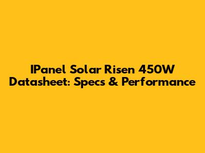 IPanel Solar Risen 450W Datasheet: Specs & Performance