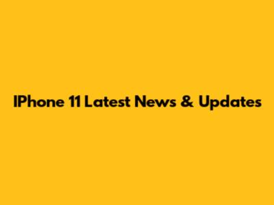 IPhone 11 Latest News & Updates