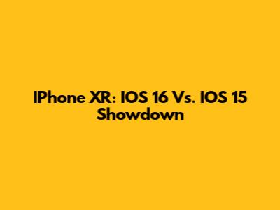 IPhone XR: IOS 16 Vs. IOS 15 Showdown