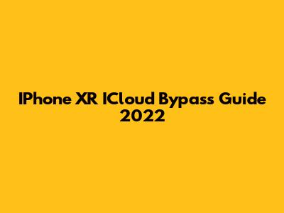 IPhone XR ICloud Bypass Guide 2022