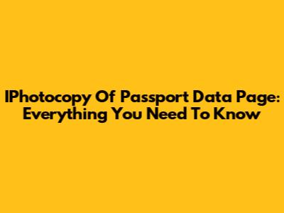 IPhotocopy Of Passport Data Page: Everything You Need To Know