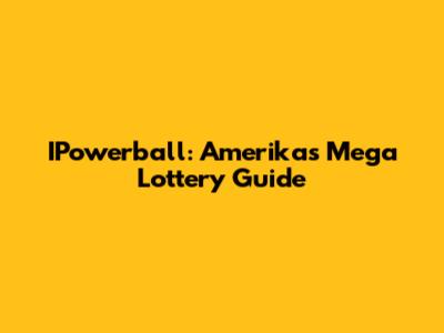 IPowerball: Amerika's Mega Lottery Guide