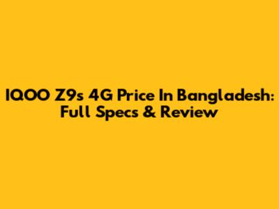 IQOO Z9s 4G Price In Bangladesh: Full Specs & Review