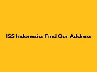 ISS Indonesia: Find Our Address