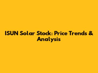 ISUN Solar Stock: Price Trends & Analysis