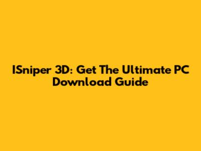 ISniper 3D: Get The Ultimate PC Download Guide