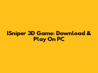 ISniper 3D Game: Download & Play On PC