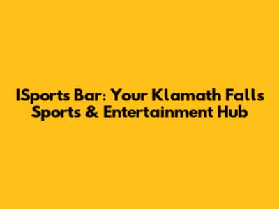 ISports Bar: Your Klamath Falls Sports & Entertainment Hub