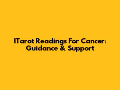 ITarot Readings For Cancer: Guidance & Support