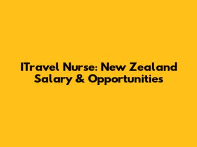 ITravel Nurse: New Zealand Salary & Opportunities