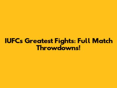 IUFC's Greatest Fights: Full Match Throwdowns!