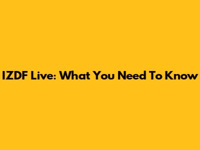 IZDF Live: What You Need To Know