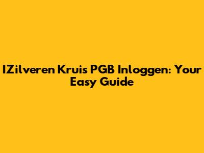 IZilveren Kruis PGB Inloggen: Your Easy Guide