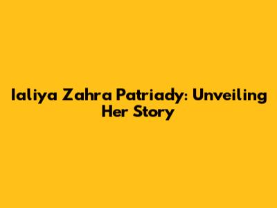 Ialiya Zahra Patriady: Unveiling Her Story