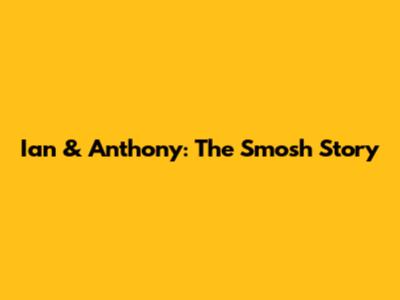 Ian & Anthony: The Smosh Story