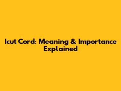 Icut Cord: Meaning & Importance Explained