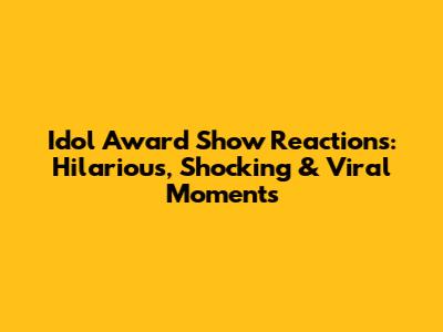 Idol Award Show Reactions: Hilarious, Shocking & Viral Moments