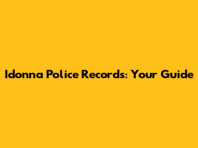 Idonna Police Records: Your Guide