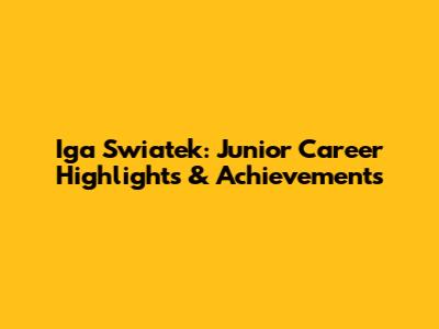 Iga Swiatek: Junior Career Highlights & Achievements