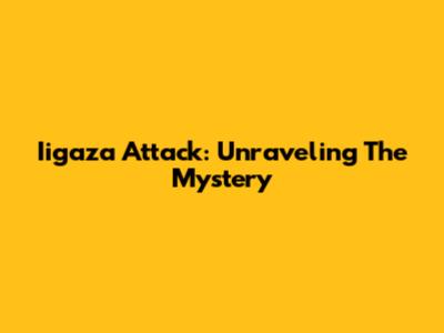 Iigaza Attack: Unraveling The Mystery