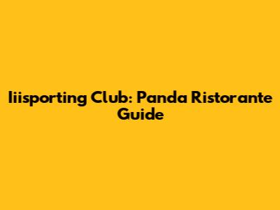Iiisporting Club: Panda Ristorante Guide