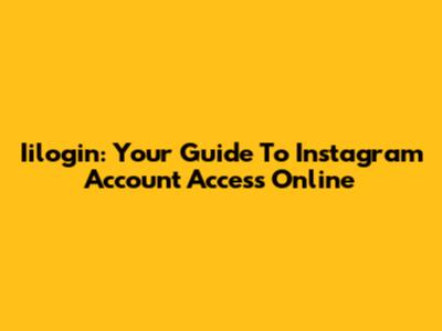 Iilogin: Your Guide To Instagram Account Access Online