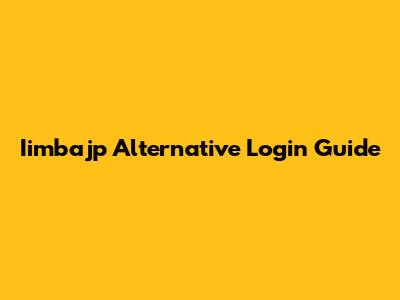 Iimbajp Alternative Login Guide