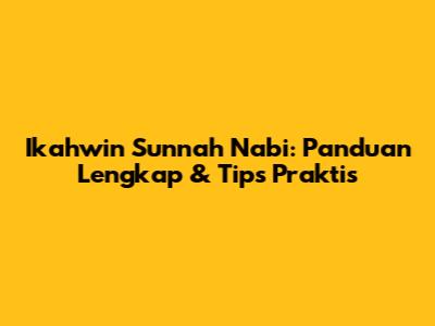 Ikahwin Sunnah Nabi: Panduan Lengkap & Tips Praktis