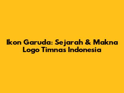 Ikon Garuda: Sejarah & Makna Logo Timnas Indonesia