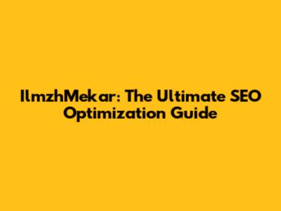 IlmzhMekar: The Ultimate SEO Optimization Guide