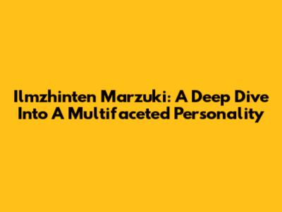 Ilmzhinten Marzuki: A Deep Dive Into A Multifaceted Personality