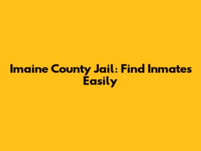 Imaine County Jail: Find Inmates Easily