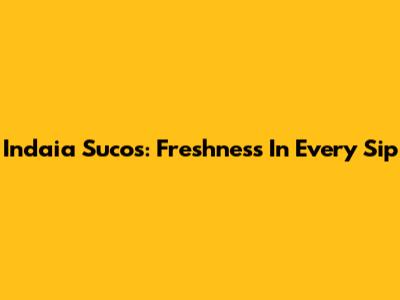 Indaia Sucos: Freshness In Every Sip