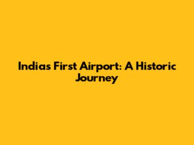 India's First Airport: A Historic Journey