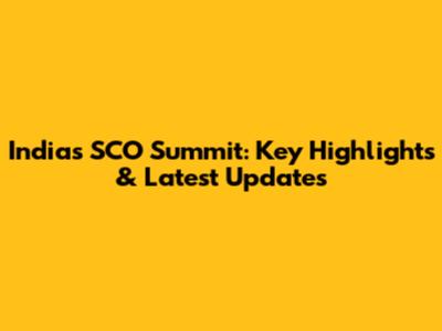 India's SCO Summit: Key Highlights & Latest Updates