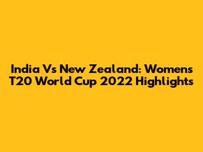 India Vs New Zealand: Women's T20 World Cup 2022 Highlights