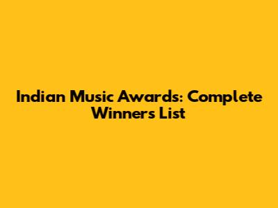 Indian Music Awards: Complete Winners List