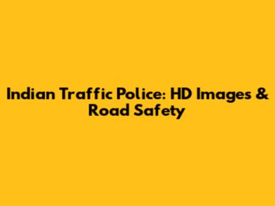 Indian Traffic Police: HD Images & Road Safety