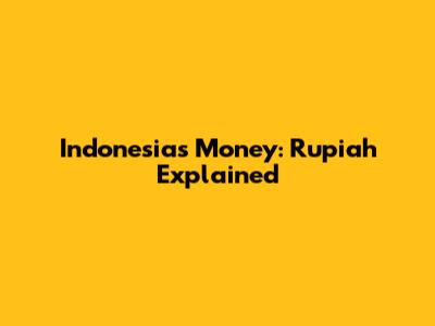 Indonesia's Money: Rupiah Explained