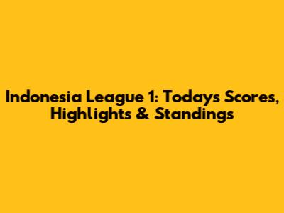 Indonesia League 1: Today's Scores, Highlights & Standings