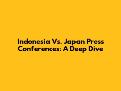 Indonesia Vs. Japan Press Conferences: A Deep Dive